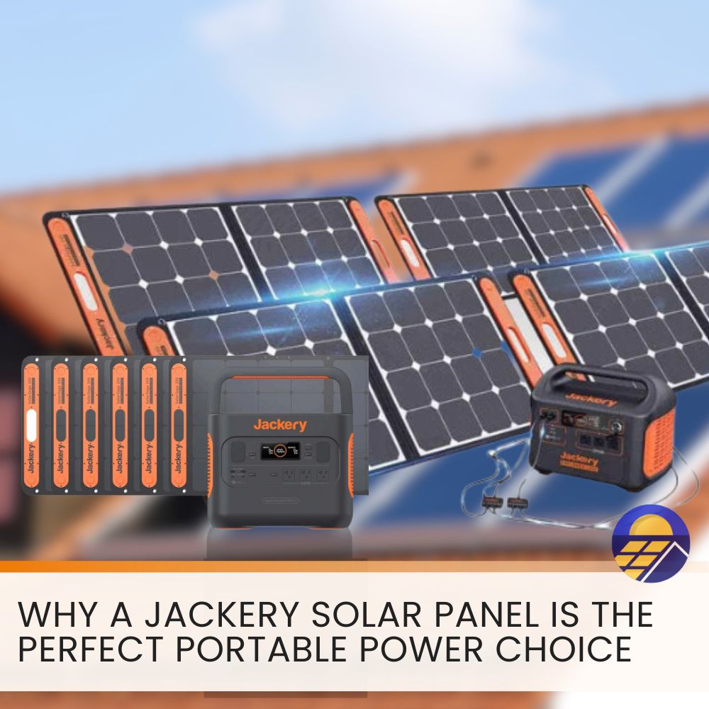 Why a Jackery Solar Panel is the Perfect Portable Power Choice
