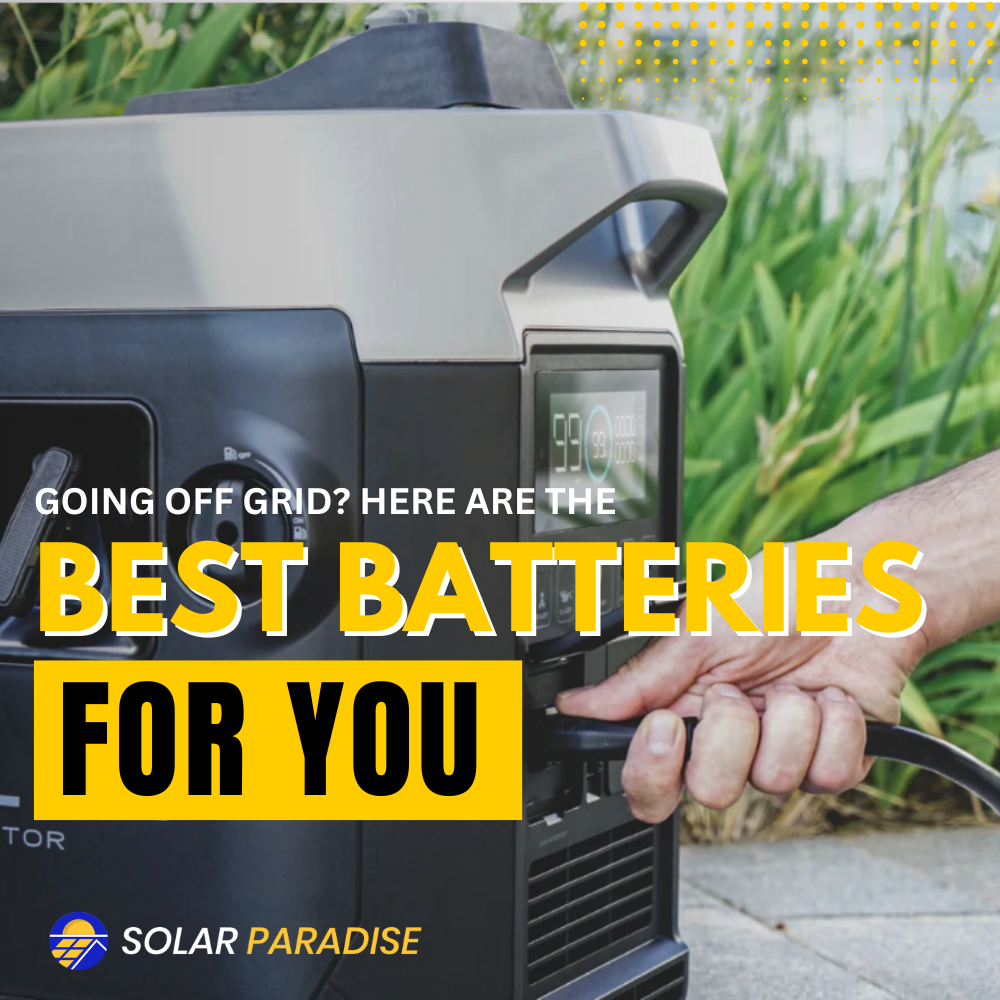 Best Batteries For You: A Complete Guide To Off-Grid Solar Systems